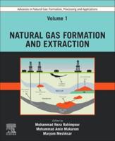 Advances in Natural Gas Volume 1 Natural Gas Formation and Extraction