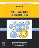 Advances in Natural Gas Volume 4 Natural Gas Dehydration
