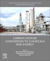 Advances and Technology Development in Greenhouse Gases Volume 5 Carbon Dioxide Conversion to Chemicals and Energy