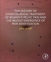 The History of Gynecological Treatment of Women's Pelvic Pain and the Recent Emergence of Pain Sensitization