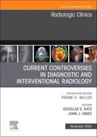 Current Controversies in Diagnostic and Interventional Radiology , An Issue of Radiologic Clinics of North America