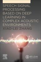 Speech Signal Processing Based on Deep Learning in Complex Acoustic Environments