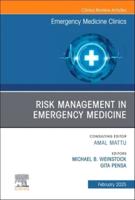 Risk Management in Emergency Medicine, An Issue of Emergency Medicine Clinics of North America