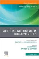 Artificial Intelligence in Otolaryngology, An Issue of Otolaryngologic Clinics of North America