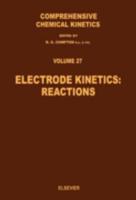 Comprehensive Chemical Kinetics. Vol.27 Electrode Kinetics