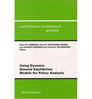 Using Dynamic General Equilibrium Models for Policy Analysis