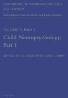 Handbook of Neuropsychology. Vol. 8 Child Neuropsychology