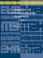 Handbook of Telecommunications Economics. Vol. 1 Structure, Regulation and Competition