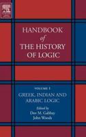 Handbook of the History of Logic. Vol. 1 Greek, Indian and Arabic Logic