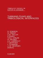 Thinning Films and Tribological Interfaces : Proceedings of the 26th Leeds-Lyon Symposium on Tribology Held in the Institute of Tribology, School of Mechanical Engineering, The University of Leeds, UK 14Th-17Th September, 1999