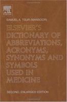 Elsevier's Dictionary of Abbreviations, Acronyms, Synonyms, and Symbols Used in Medicine