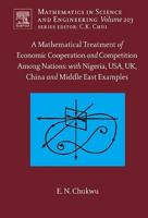 A Mathematical Treatment of Economic Cooperation and Competition Among Nations : With Nigeria, USA, UK, China and Middle East Examples