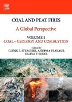 Coal and Peat Fires Volume 1 Coal - Geology and Combustion