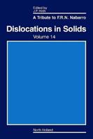 Dislocations in Solids. Volume 14, A Tribute to F.R.N. Nabarro