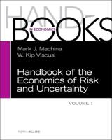 Handbook of the Economics of Risk and Uncertainty. Volume 1