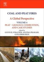 Coal and Peat Fires Volume 4 Peat - Geology, Combustion, and Case Studies