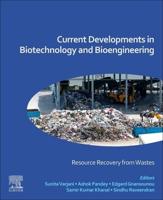 Current Developments in Biotechnology and Bioengineering. Resource Recovery from Wastes