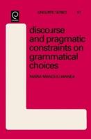 Discourse and Pragmatic Constraints on Grammatical Choices