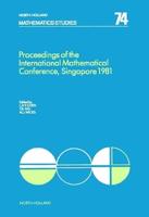 Proceedings of the International Mathematical Conference, Singapore 1981