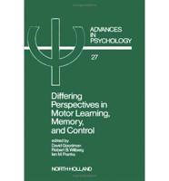 Differing Perspectives in Motor Learning, Memory, and Control