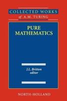 Collected Works of A.M. Turing Pure Mathematics