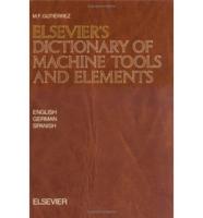 Elsevier's Dictionary of Machine Tools and Elements