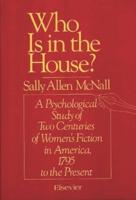 Who Is in the House?: A Psychological Study of Two Centuries of Women's Fiction in America, 1795 to the Present