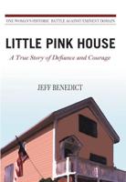 LITTLE PINK HOUSE: A TRUE STORY OF DEFIANCE AND COURAGE