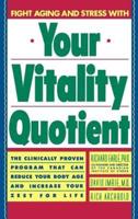 Your Vitality Quotient: The Clinically Program That Can Reduce Your Body Age - And Increase Your Zest for Life