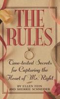 The Rules: Time-Tested Secrets for Capturing the Heart of Mr. Right