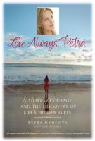 Love Always, Petra: A Story of Courage and the Discovery of Life's Hidden Gifts