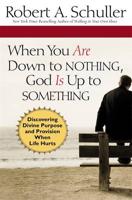 When You Are Down to Nothing, God Is Up to Something