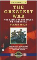 The Greatest War. Vol. 3 Battle of the Bulge to Hiroshima