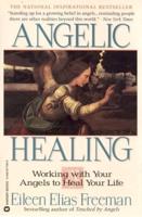 Angelic Healing: Working with Your Angel to Heal Your Life