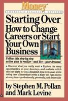 Starting Over: How to Change Careers or Start Your Own Business
