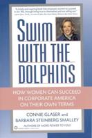 Swim with the Dolphins: How Women Can Succeed in Corporate America on Their Own Terms