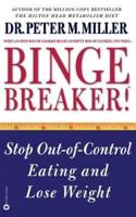 Binge Breaker!: Stop Out-Of-Control Eating and Lose Weight