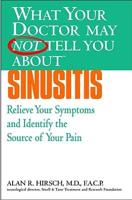 What Your Doctor May Not Tell You About Sinusitis