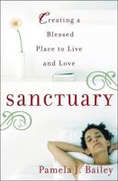 Sanctuary: Creating a Blessed Place to Live and Love