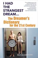 I Had the Strangest Dream...: The Dreamer's Dictionary for the 21st Century