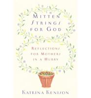 Mitten Strings for God (Peanut Press) Reflections for Mothers in a Hurry