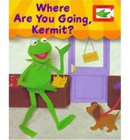 Where Are You Going, Kermit?