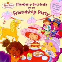 Strawberry Shortcake and the Friendship Party