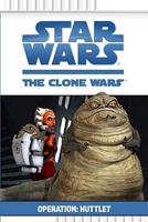 Star Wars, the Clone Wars. Operation: Huttlet