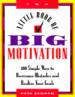 The Little Book of Big Motivation