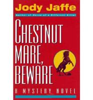 Chestnut Mare, Beware
