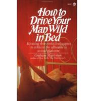 How to Drive Your Man Wild in Bed