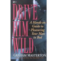 Masterton Graham : Drive Him Wild