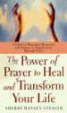 The Power of Prayer to Heal and Transform Your Life