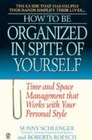 How to Be Organized in Spite of Yourself